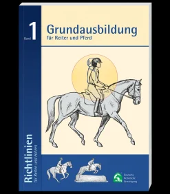 Richtlinien Band 1: Grundausbildung für Reiter und Pferd